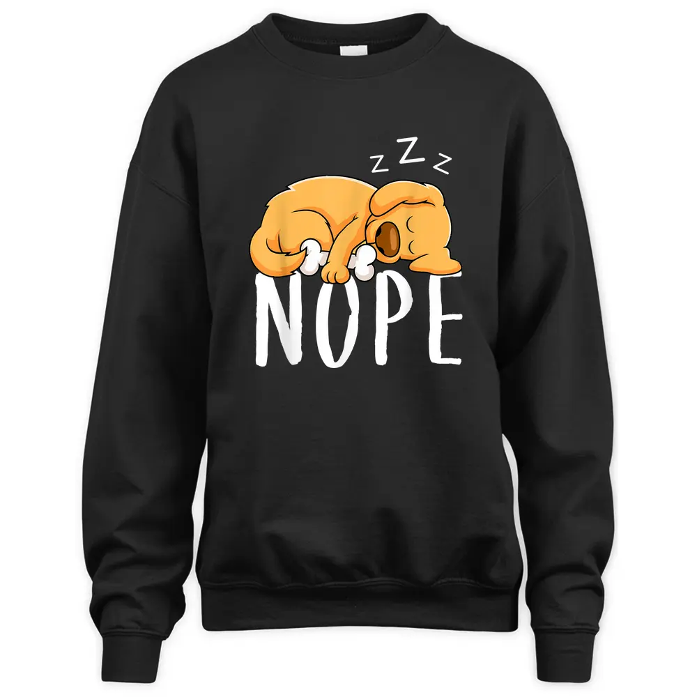 Dogs 365 Nope Dog Funny Dog Sleeping Sweatshirt