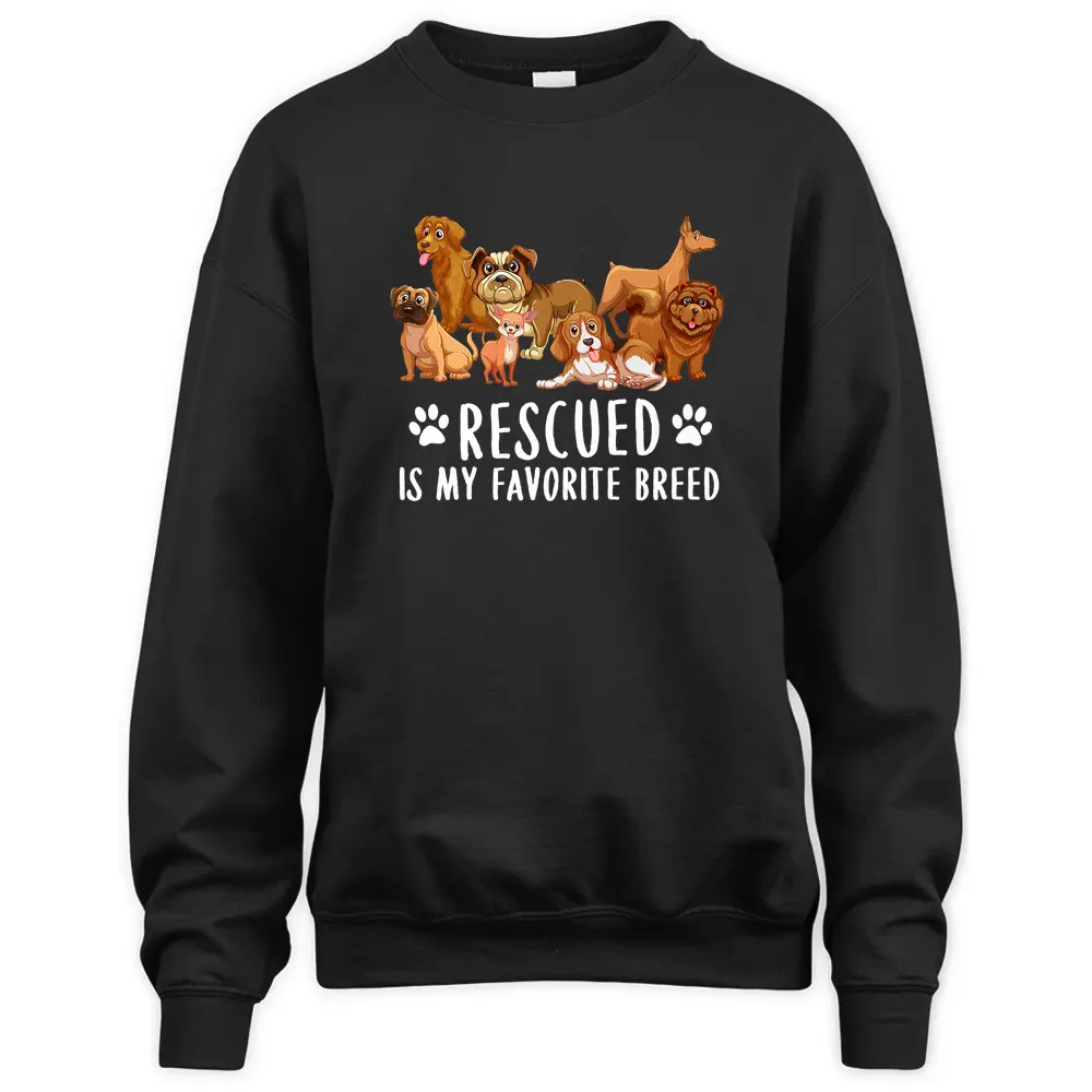 Dogs 365 Rescued Is My Favorite Breed Dog Lovers Gift Sweatshirt