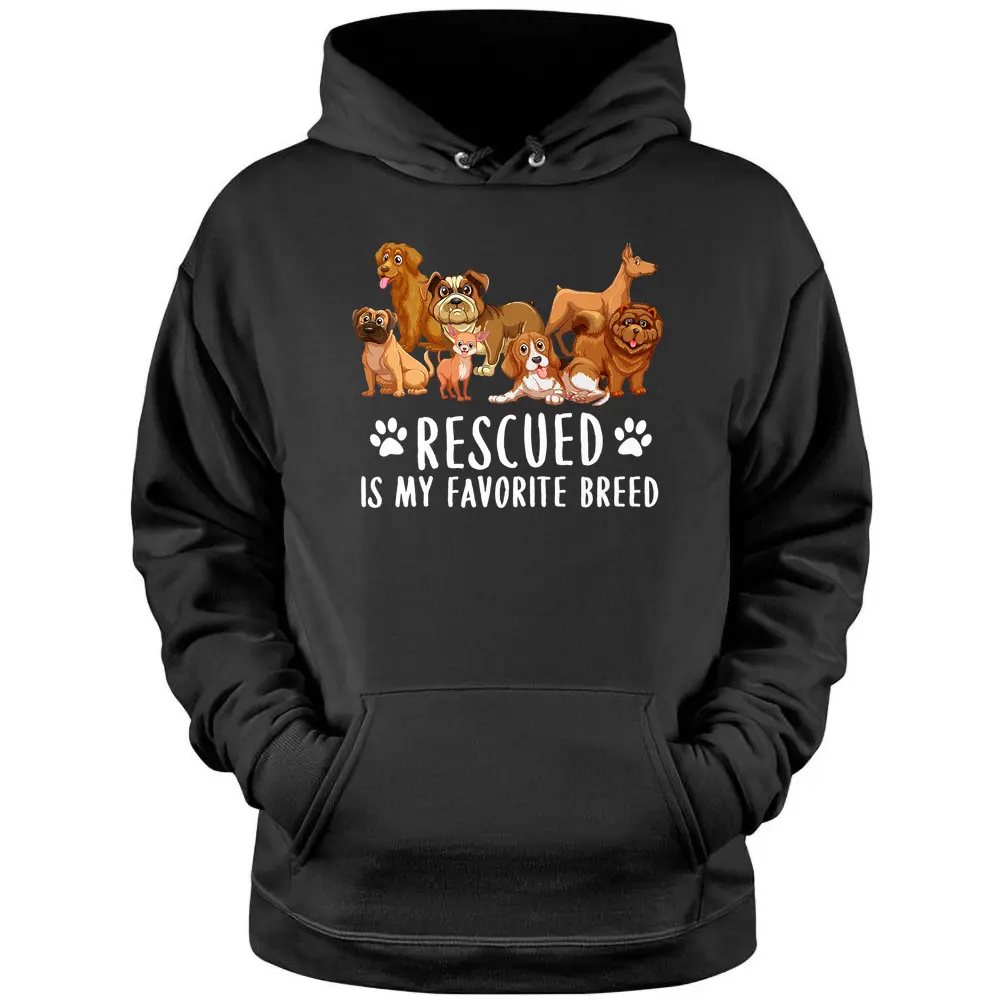 Dogs 365 Rescued Is My Favorite Breed Dog Lovers Gift Hoodie