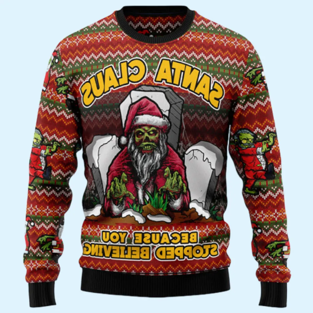 Santa Claus Zombie Because You Stopped Believing Ugly Sweater, Gift for Family, Mother, Father