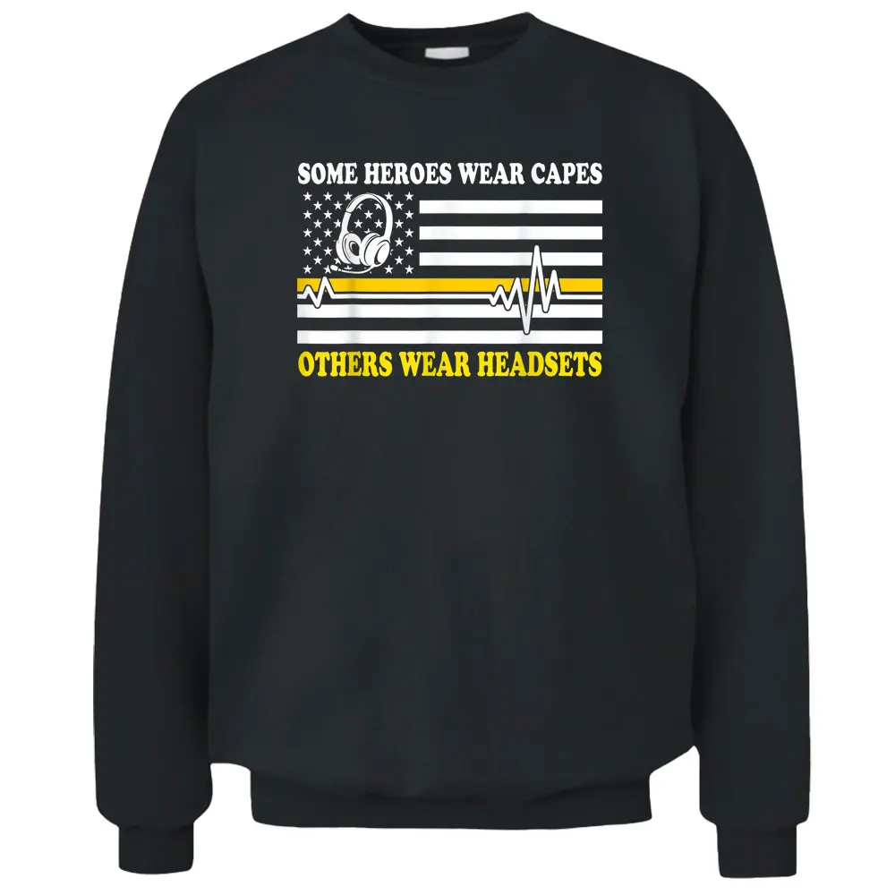 911 Dispatcher Some Heroes Wear Capes Others Wear Headsets Pullover Sweatshirt