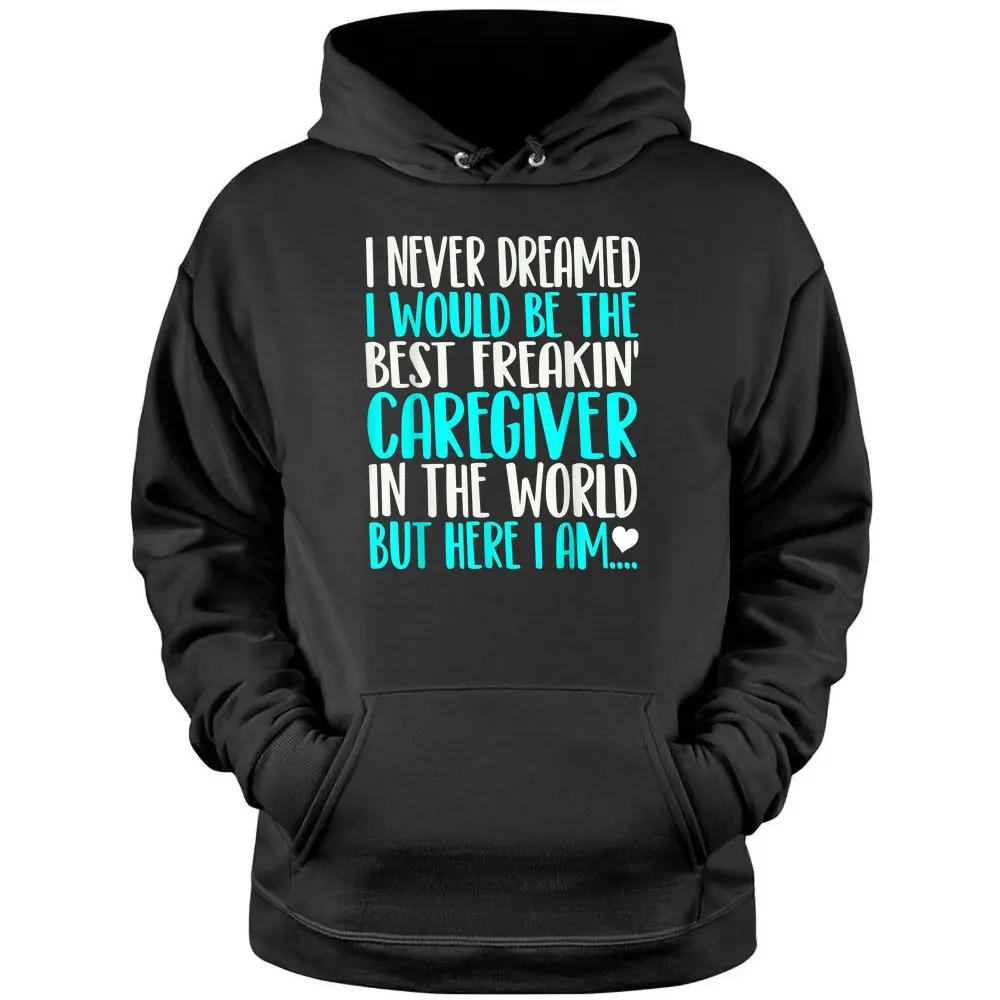 Best Caregiver In The World  Funny Gift Pullover Hoodie