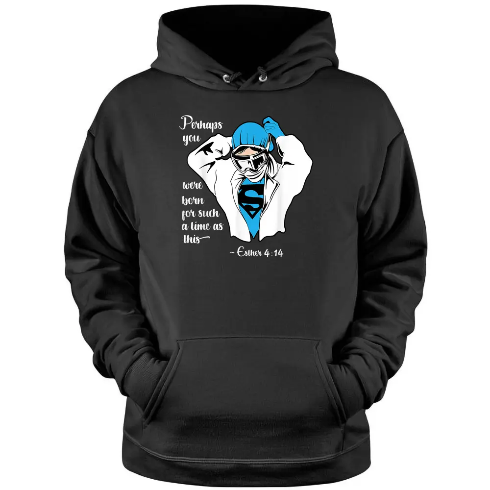 Healthcare Heroes Perhaps You Were Born Esther 414 Pullover Hoodie