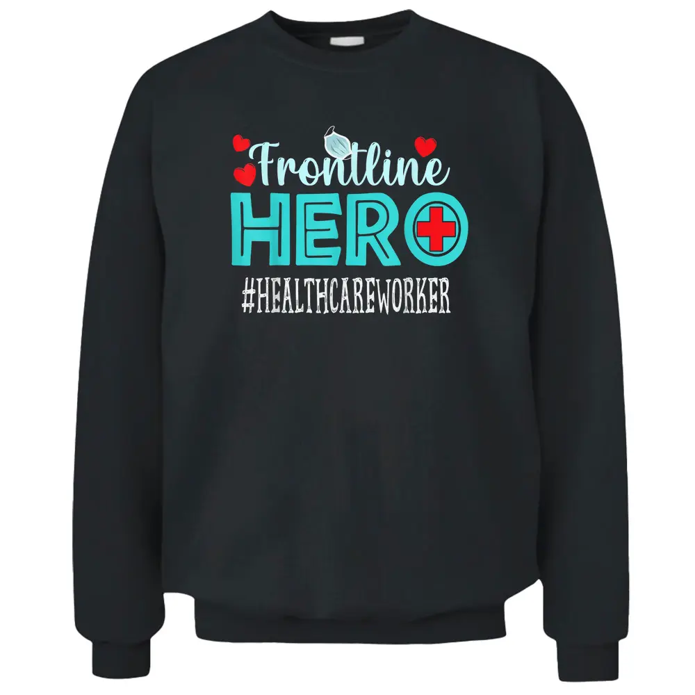 Healthcare Worker Frontline Hero Essential Workers Pullover Sweatshirt