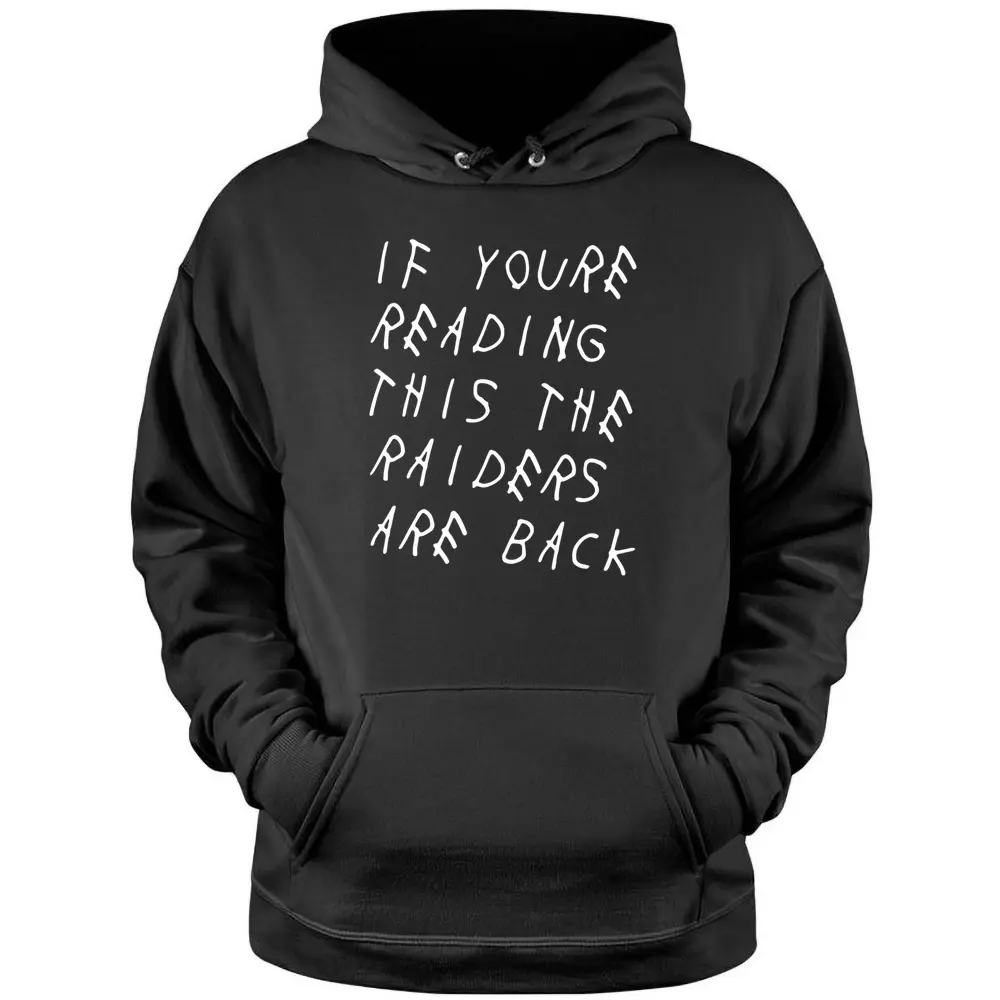 If You Are Reading This The Raiders Are Back Pullover Hoodie