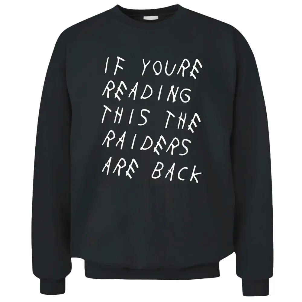 If You Are Reading This The Raiders Are Back Pullover Sweatshirt