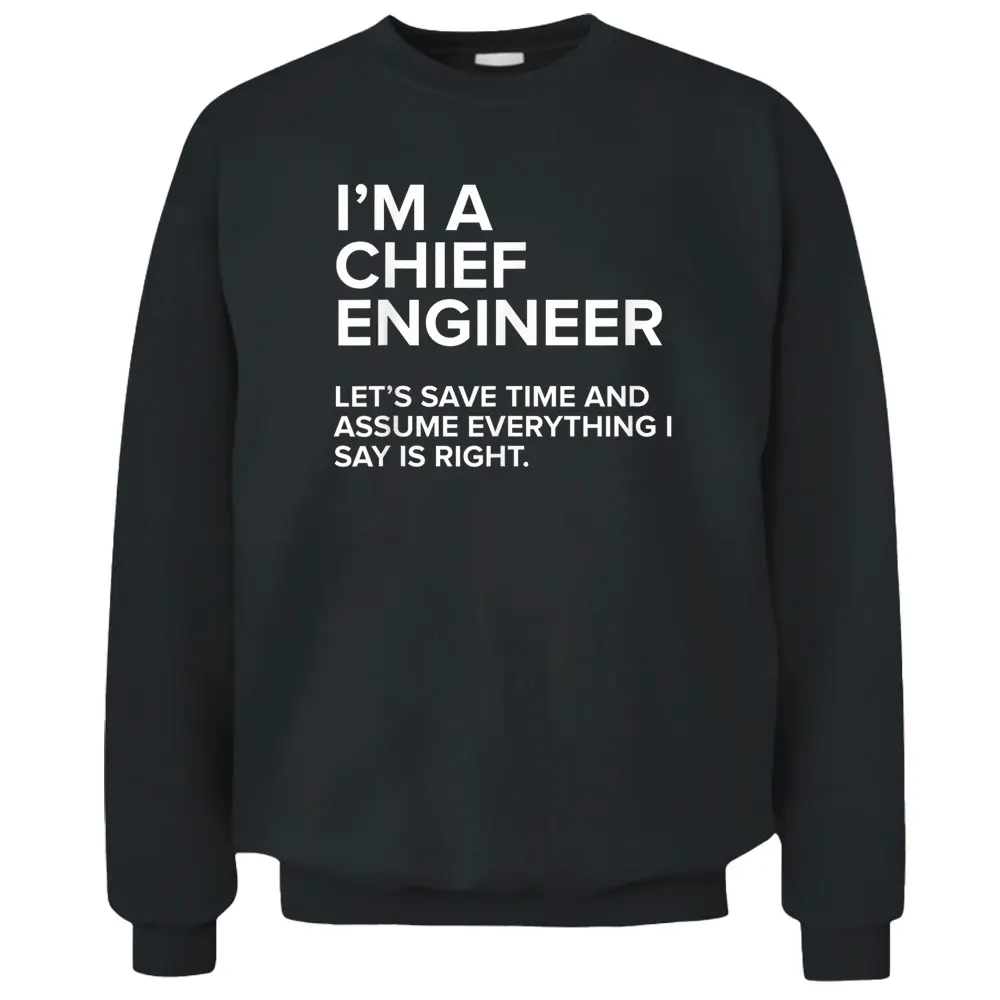 I'm A Chief Engineer  Funny Joke Gift Pullover Sweatshirt