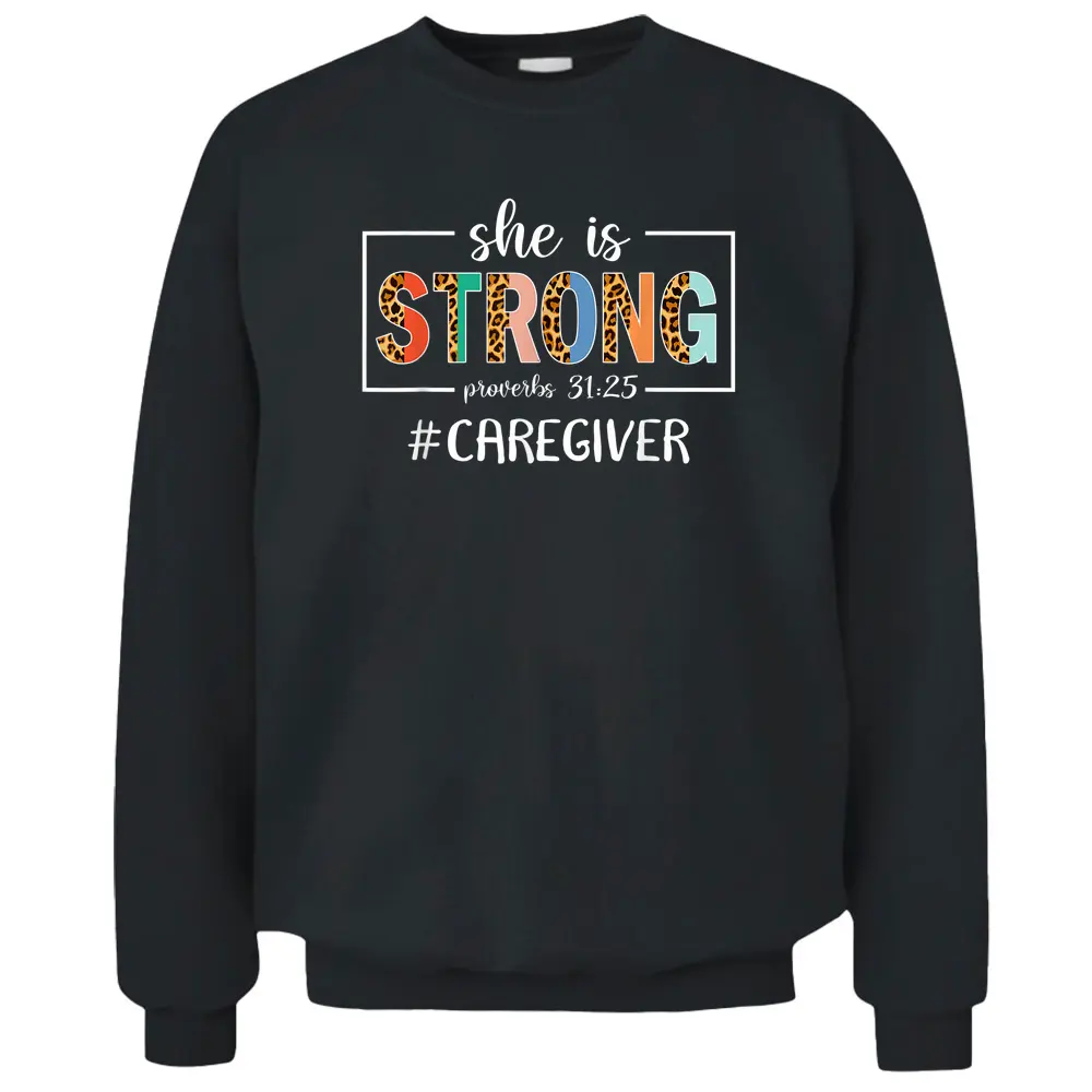 She Is Strong Proverbs 31-25 Christian Caregiver Nurse Life Pullover Sweatshirt