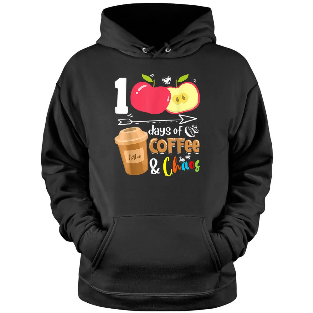 100 Days Of Coffee  Chaos - 100th Day School Teacher Gifts Pullover Hoodie