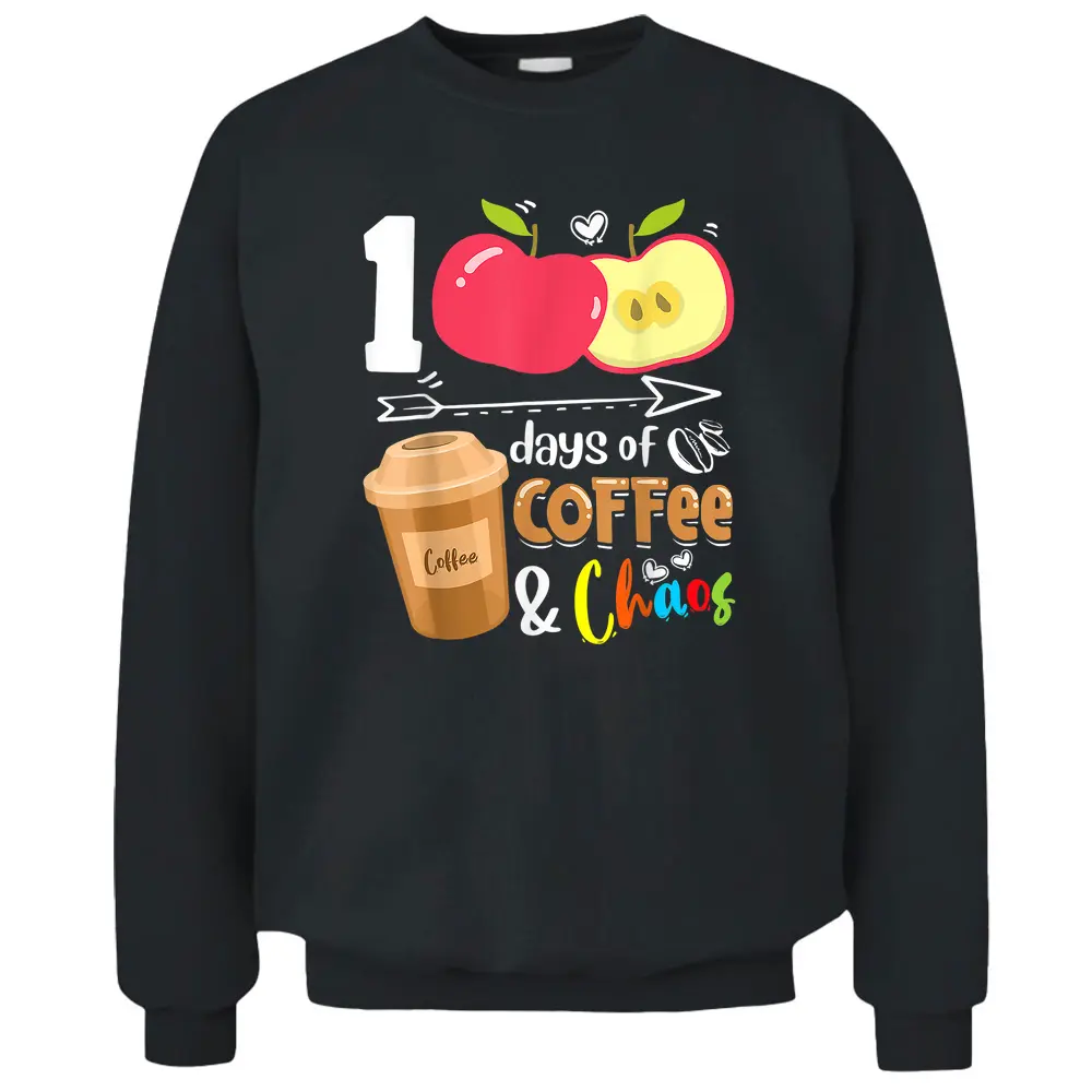 100 Days Of Coffee  Chaos - 100th Day School Teacher Gifts Pullover Sweatshirt