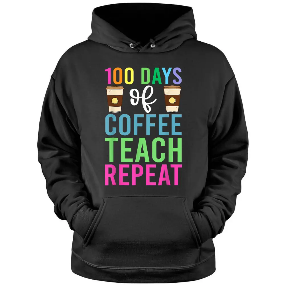 100 Days Of School  For Teacher Coffee Men Women Pullover Hoodie