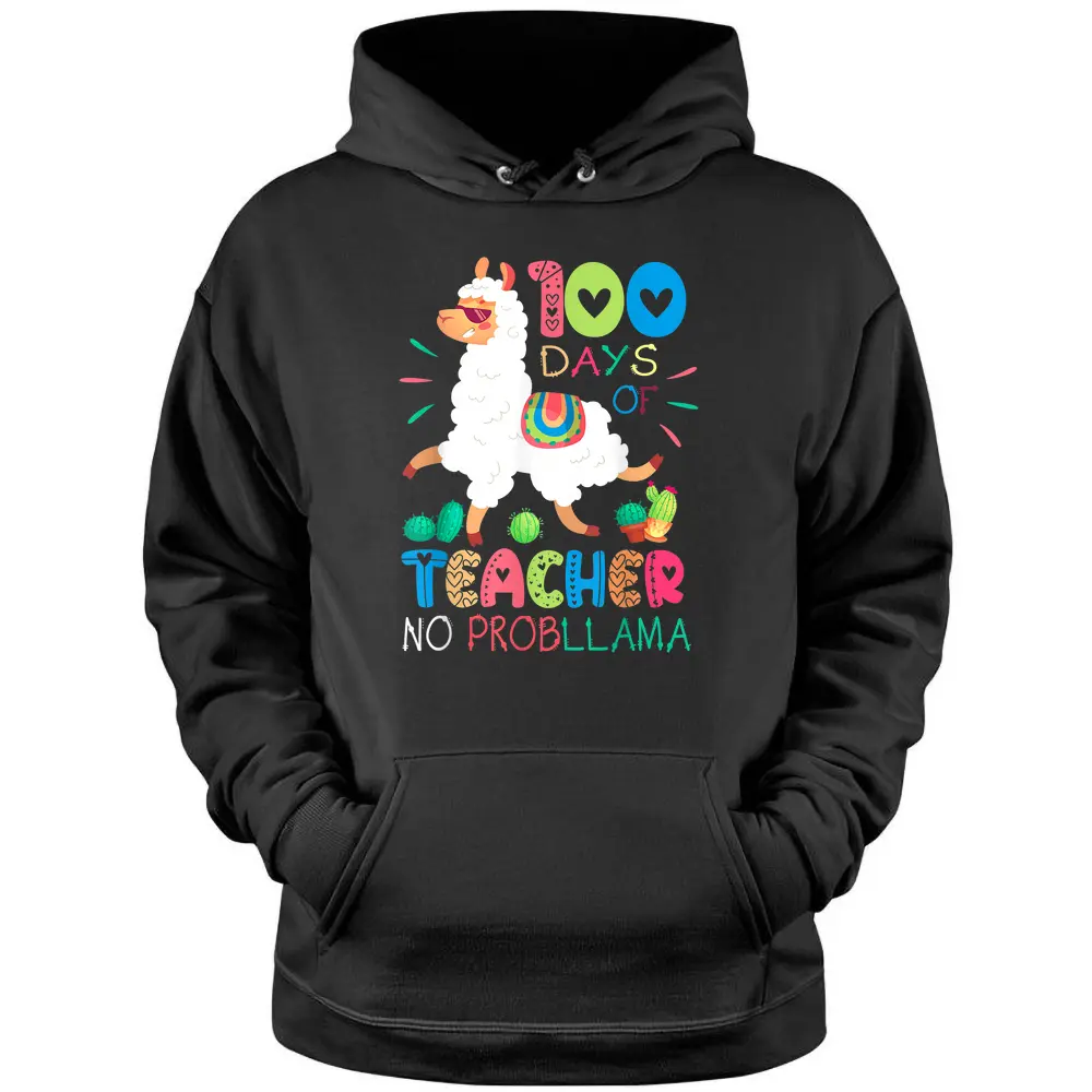 100th Day Of School No Prob Llama 100 Days Smarter Teacher Pullover Hoodie