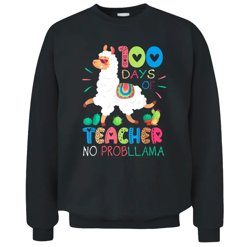 100th Day Of School No Prob Llama 100 Days Smarter Teacher Pullover Sweatshirt