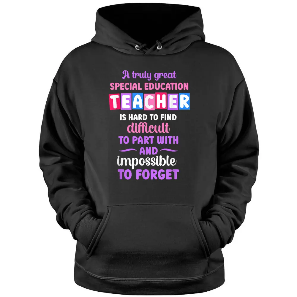 A Truly Great Special Education Teacher Pullover Hoodie