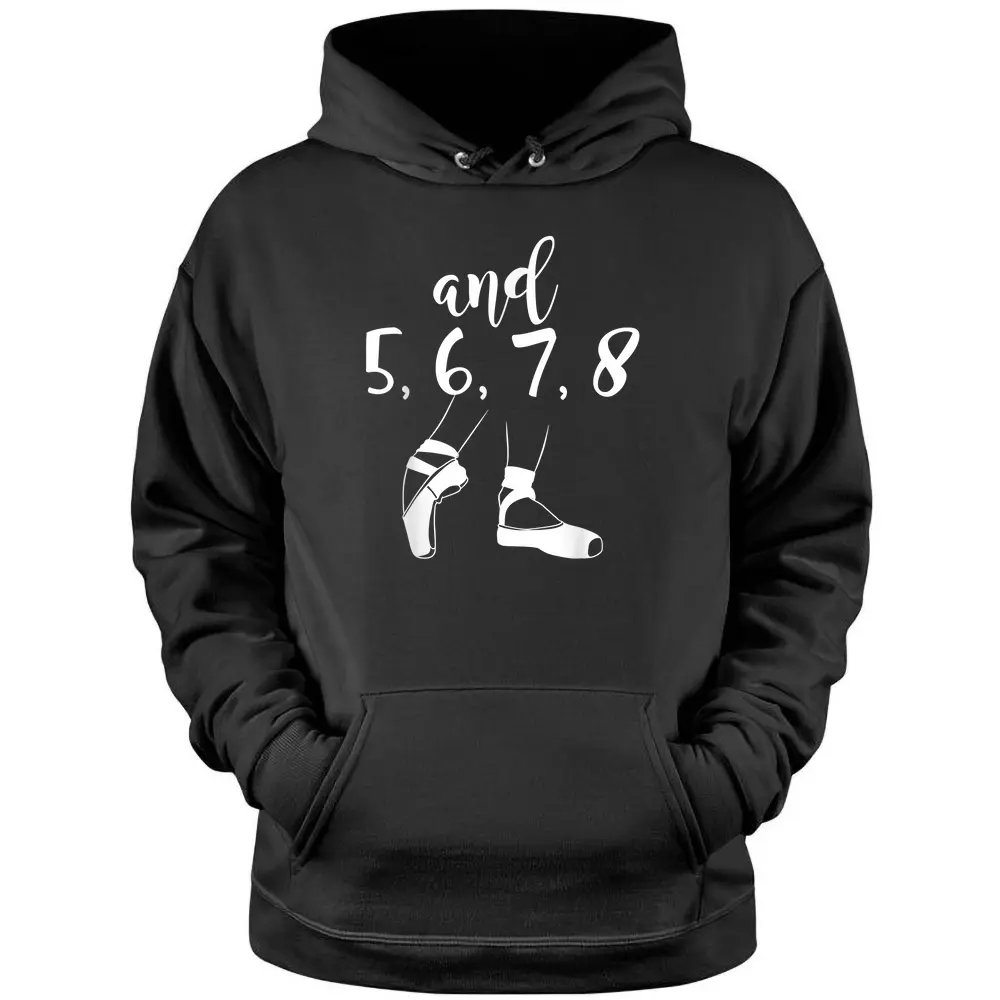 And 5 6 7 8 Choreographer Pointes Ballet Funny Dance Teacher Pullover Hoodie