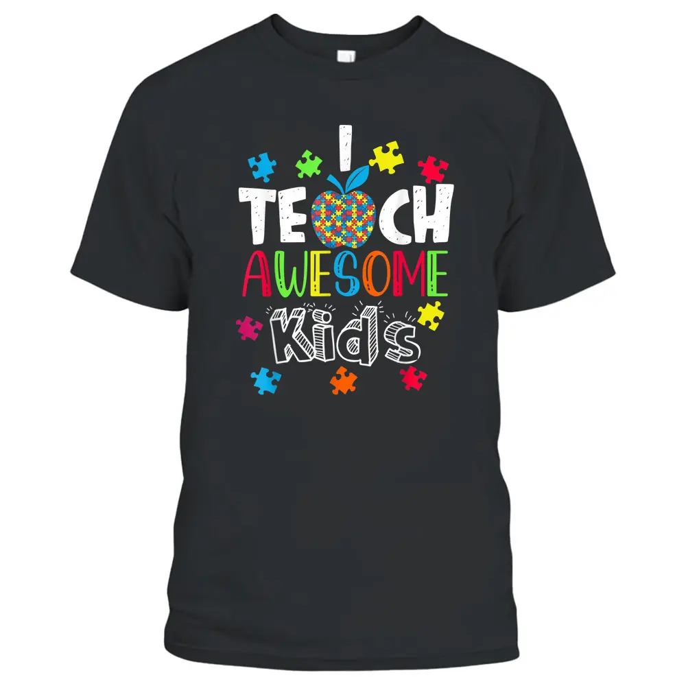 Autism Awareness I Teach Awesome Kids Special Ed Teacher T-Shirt