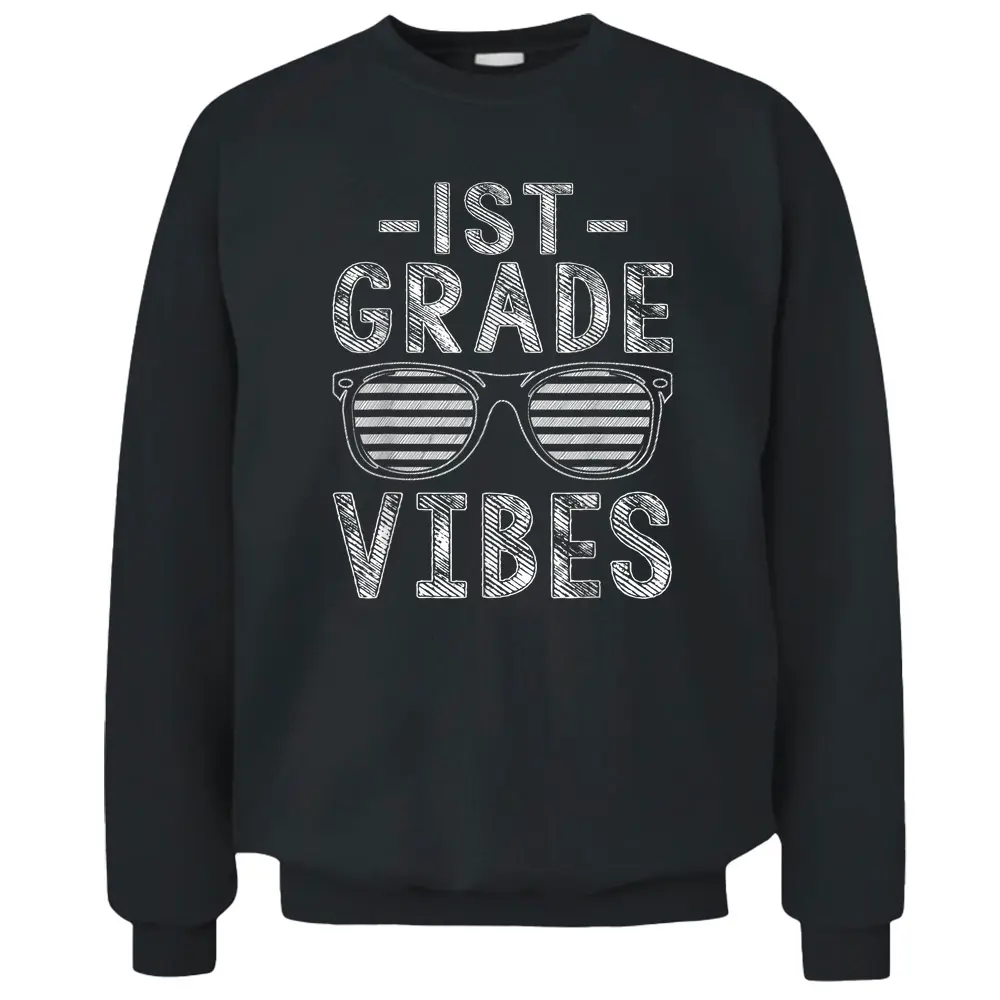 Back To School 1st Grade Vibes First Grade Teachers Students Pullover Sweatshirt