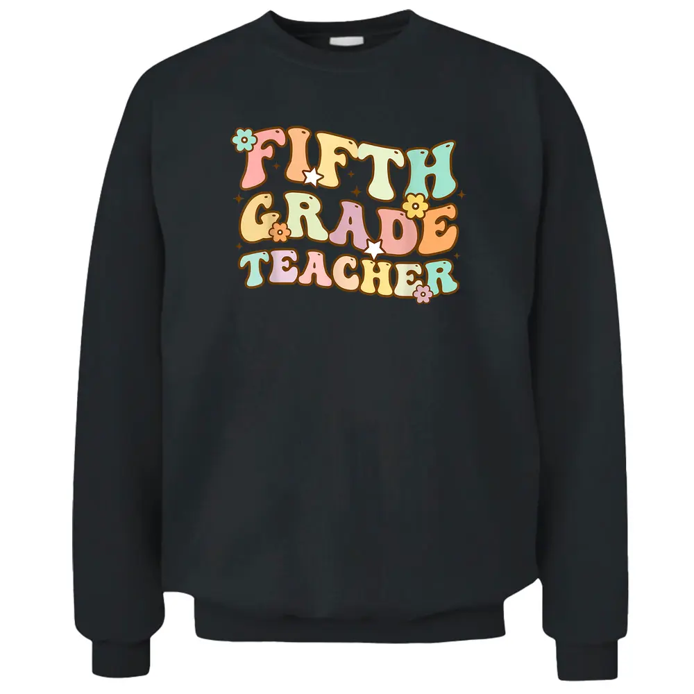 Back To School Fifth Grade Teacher Colorful Pullover Sweatshirt