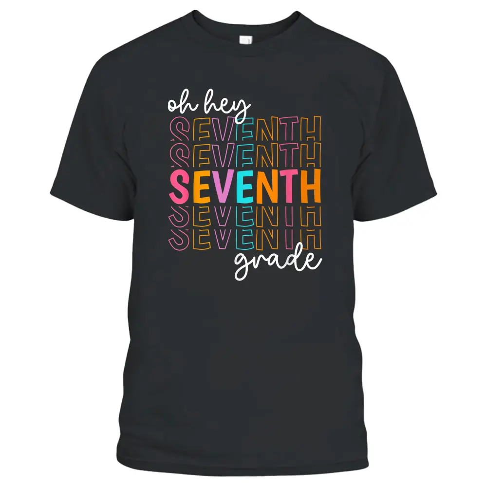 Back To School Oh Hey Seventh Grade Teachers Women Student T-Shirt