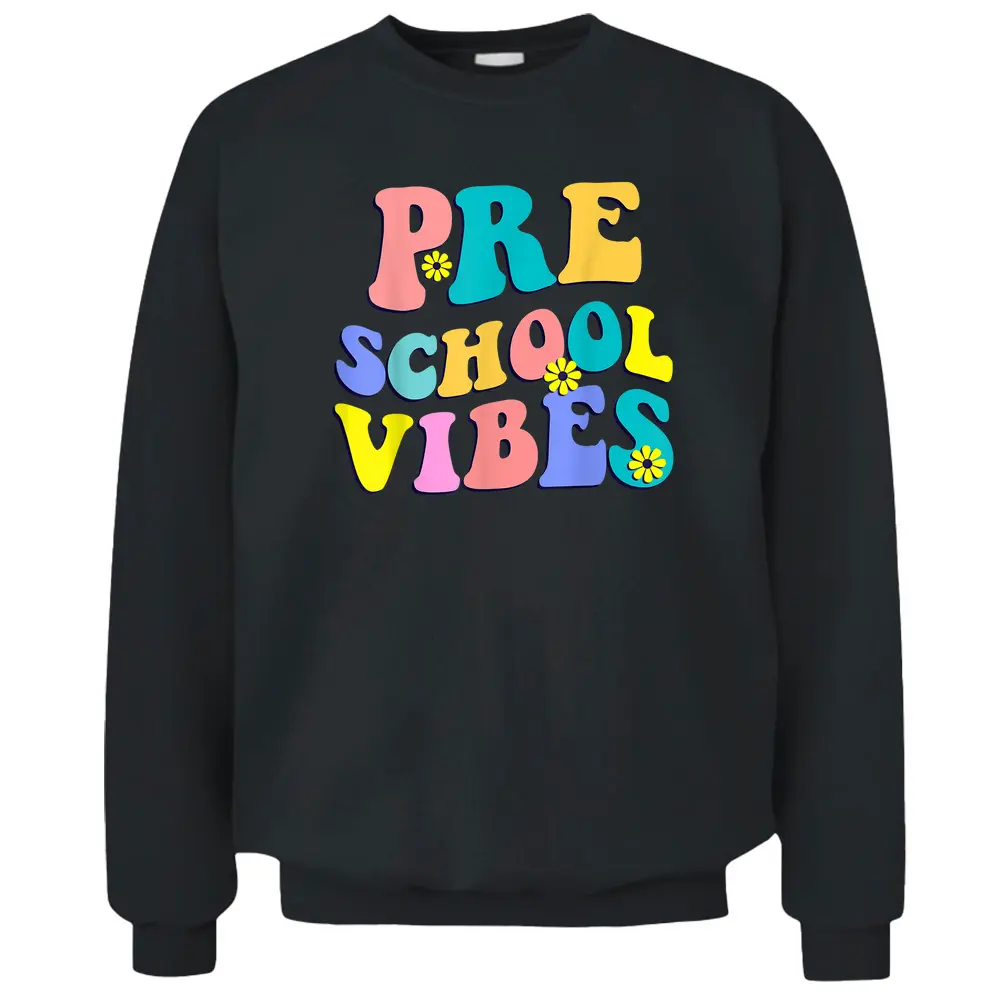 Back To School Preschool Vibes Student Teacher Retro Funny Pullover Sweatshirt