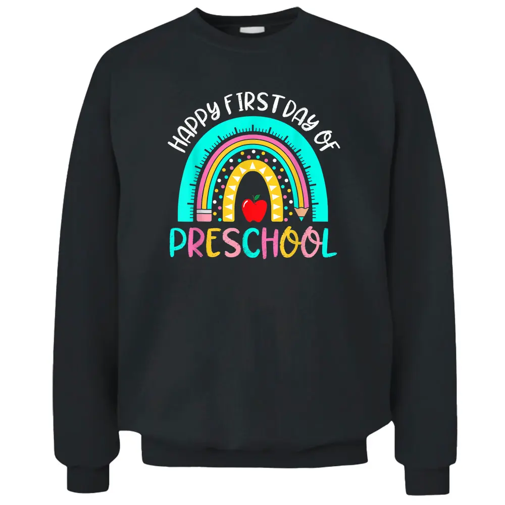 Back To School Rainbow Happy First Day Of Preschool Teacher Pullover Sweatshirt