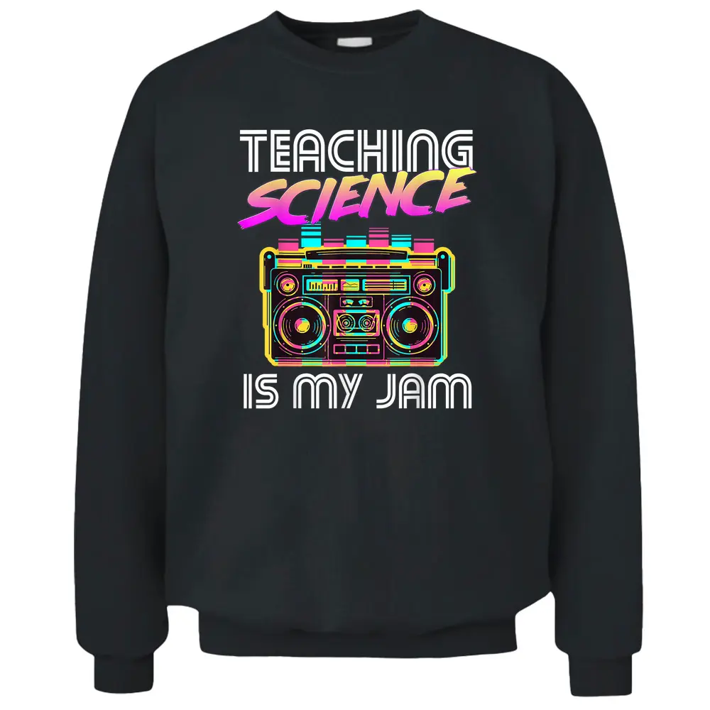 Back To School Retro Science Is My Jam 80s Teacher Boombox Pullover Sweatshirt