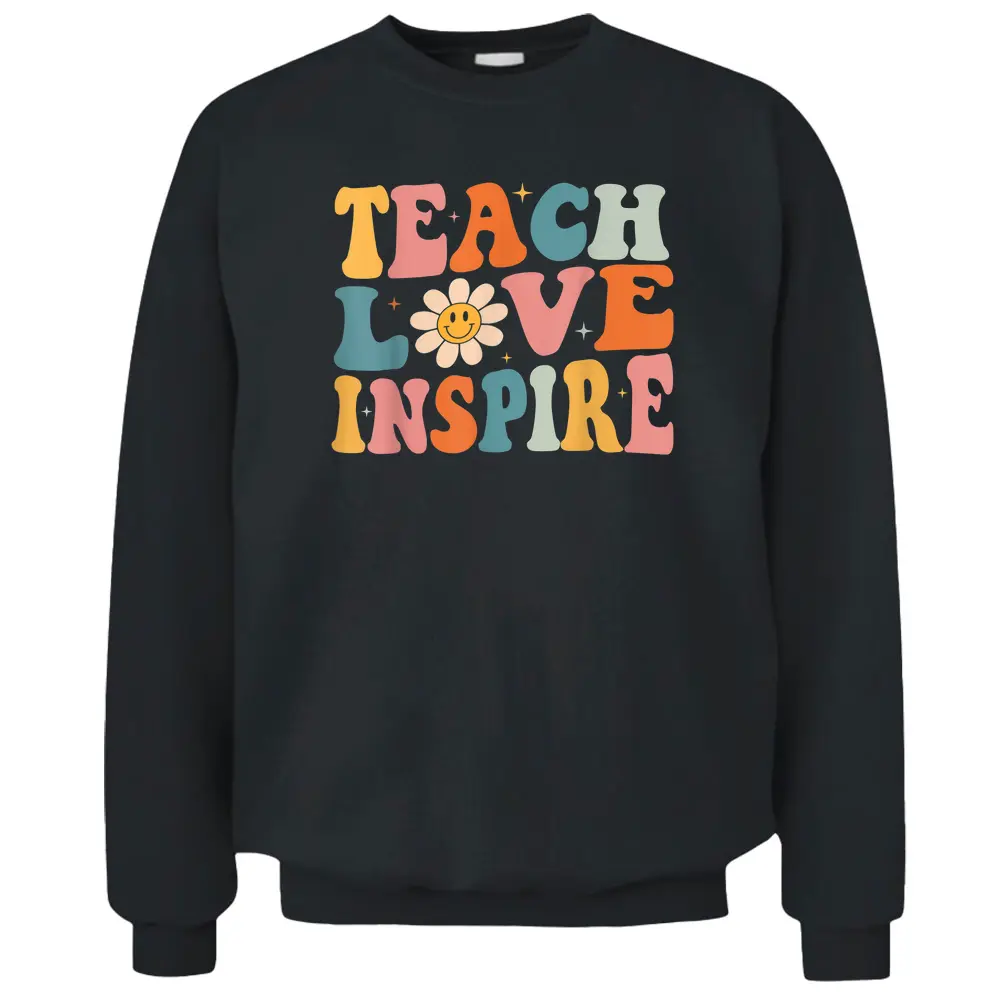 Back To School Teach Love Inspire Retro Teachers Women Pullover Sweatshirt