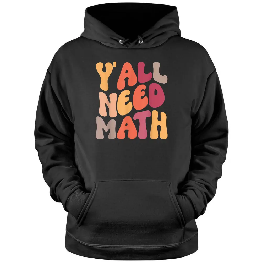 Back To School Y'all Need Math Teachers Student Pullover Hoodie