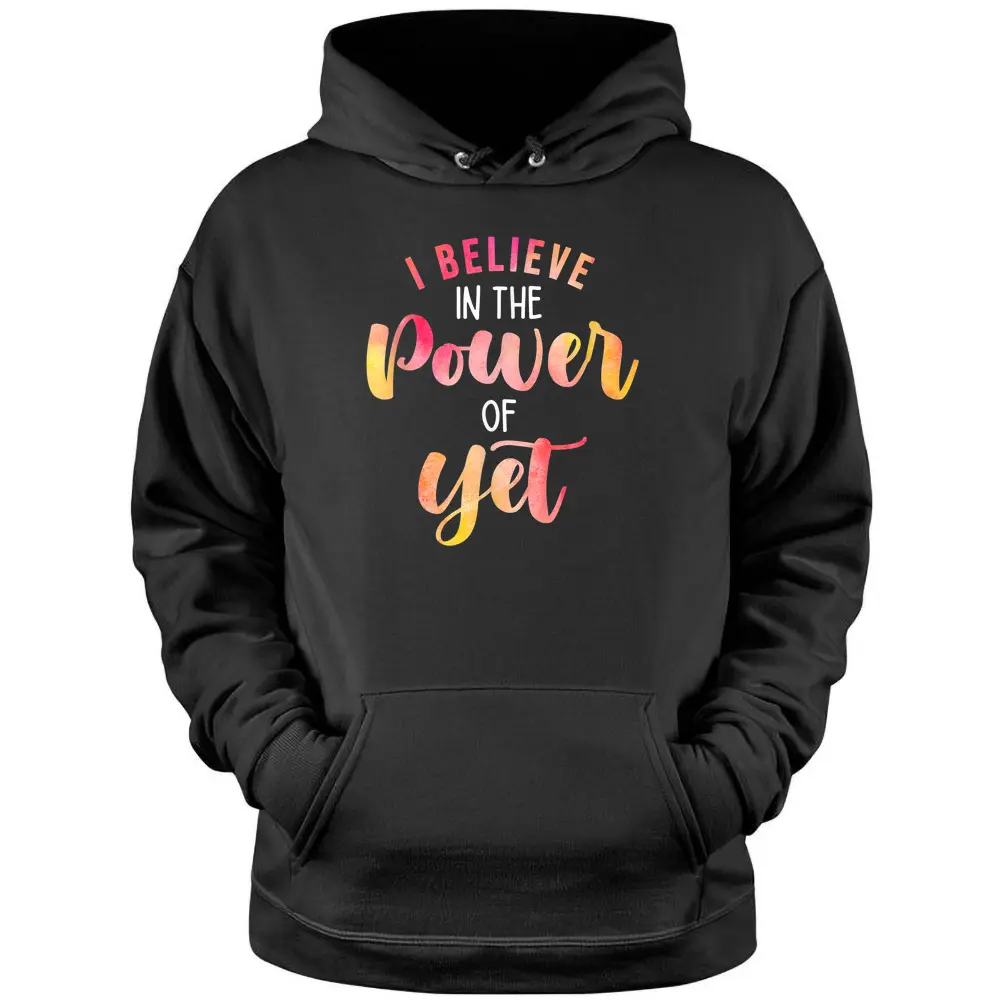 Believe In The Power Of Yet - Motivational Growth - Teacher Pullover Hoodie