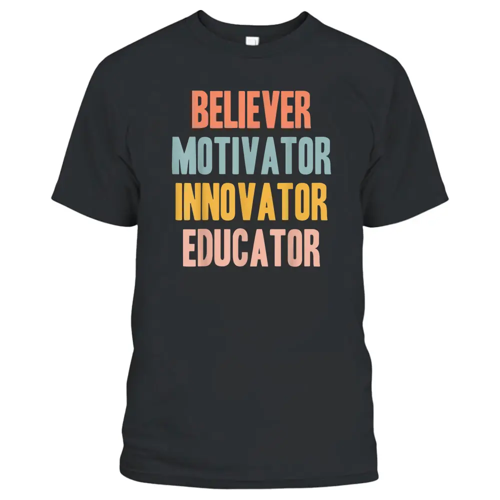 Believer Motivator Innovator Educator Funny Teachers Trendy T-Shirt