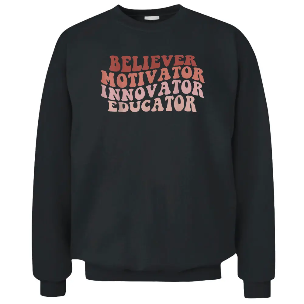 Believer Motivator Innovator Educator Retro Teacher Gifts Pullover Sweatshirt