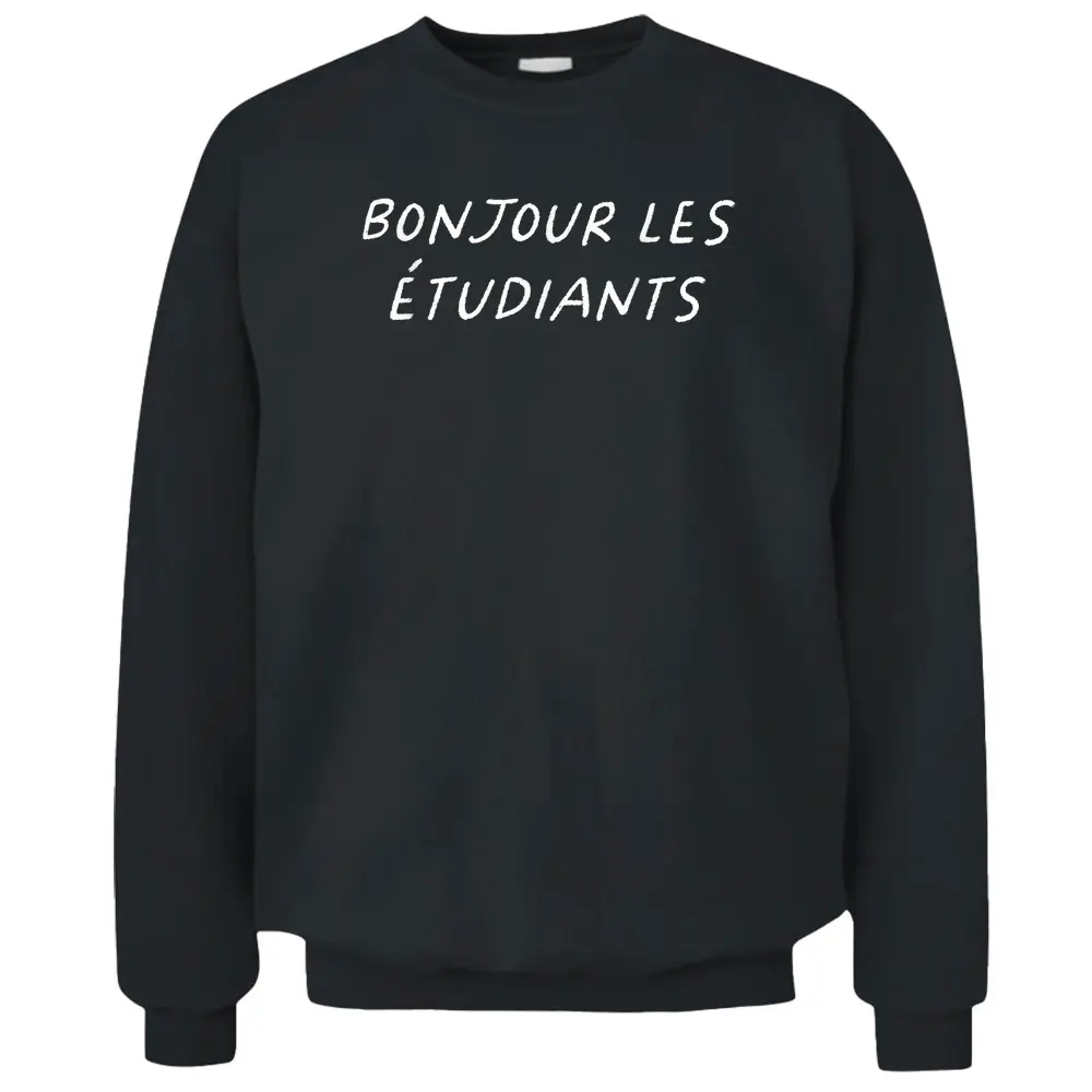 Bonjour Les Etudiants French Teacher Back To School Pullover Sweatshirt
