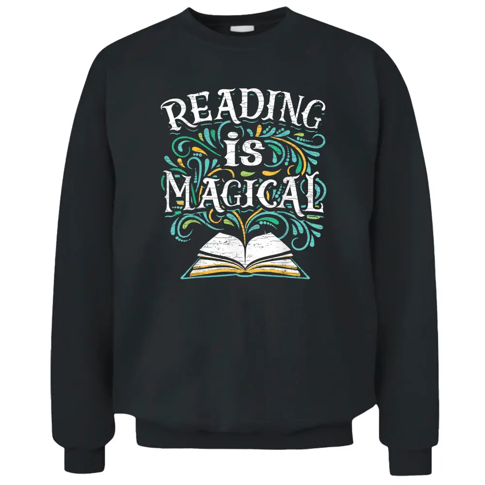 Bookish Bookworm Reading Is Magical Book Lovers Teacher Pullover Sweatshirt