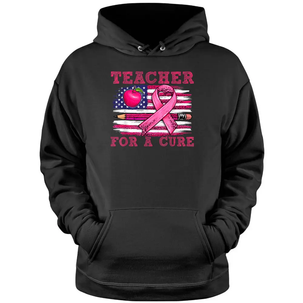 Breast Cancer Awareness Teacher For A Cure American Flag Pullover Hoodie