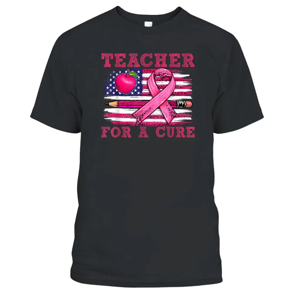 Breast Cancer Awareness Teacher For A Cure American Flag T-Shirt