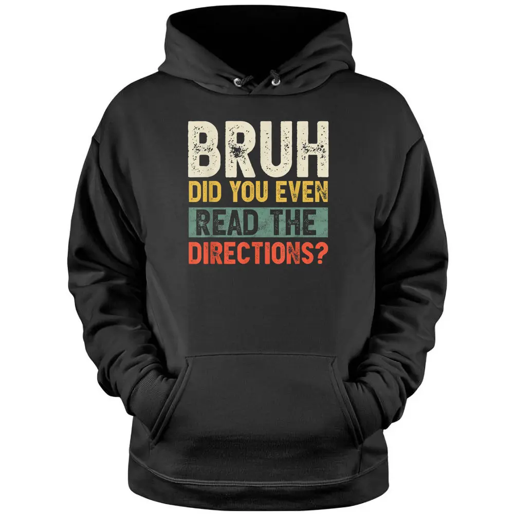 Bruh Did You Even Read The Directions Funny Teacher Saying Pullover Hoodie