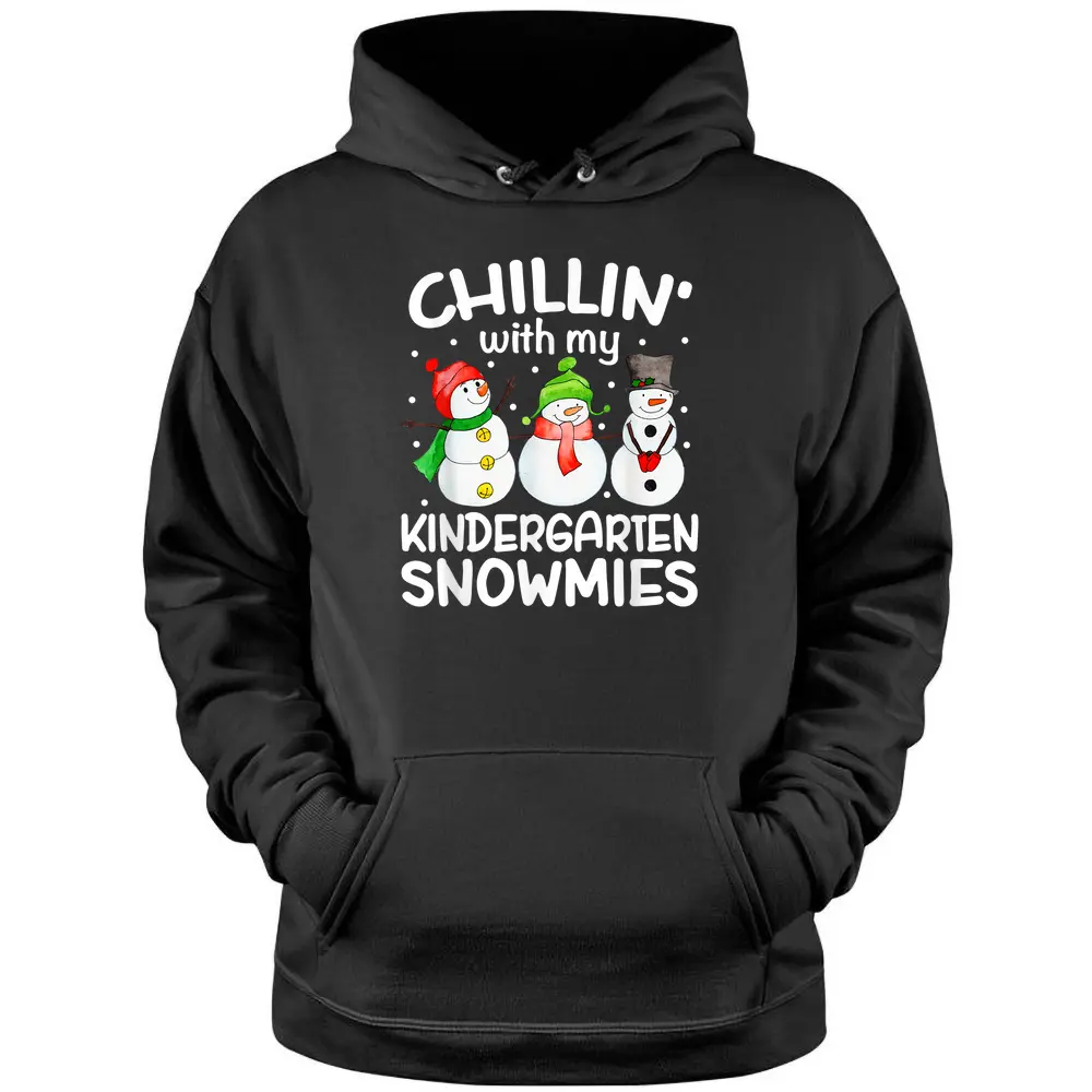 Chillin' With My Kindergarten Snowmies Christmas Teacher Pullover Hoodie