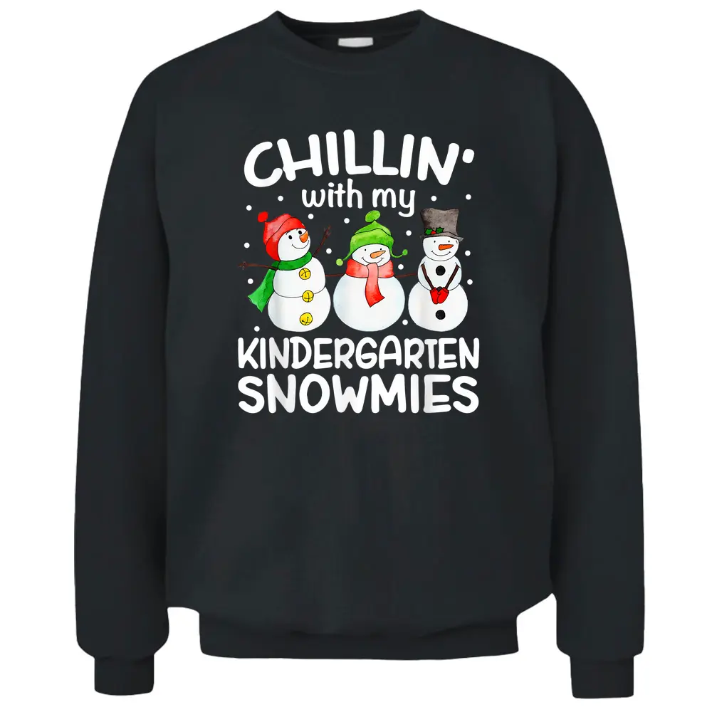 Chillin' With My Kindergarten Snowmies Christmas Teacher Pullover Sweatshirt