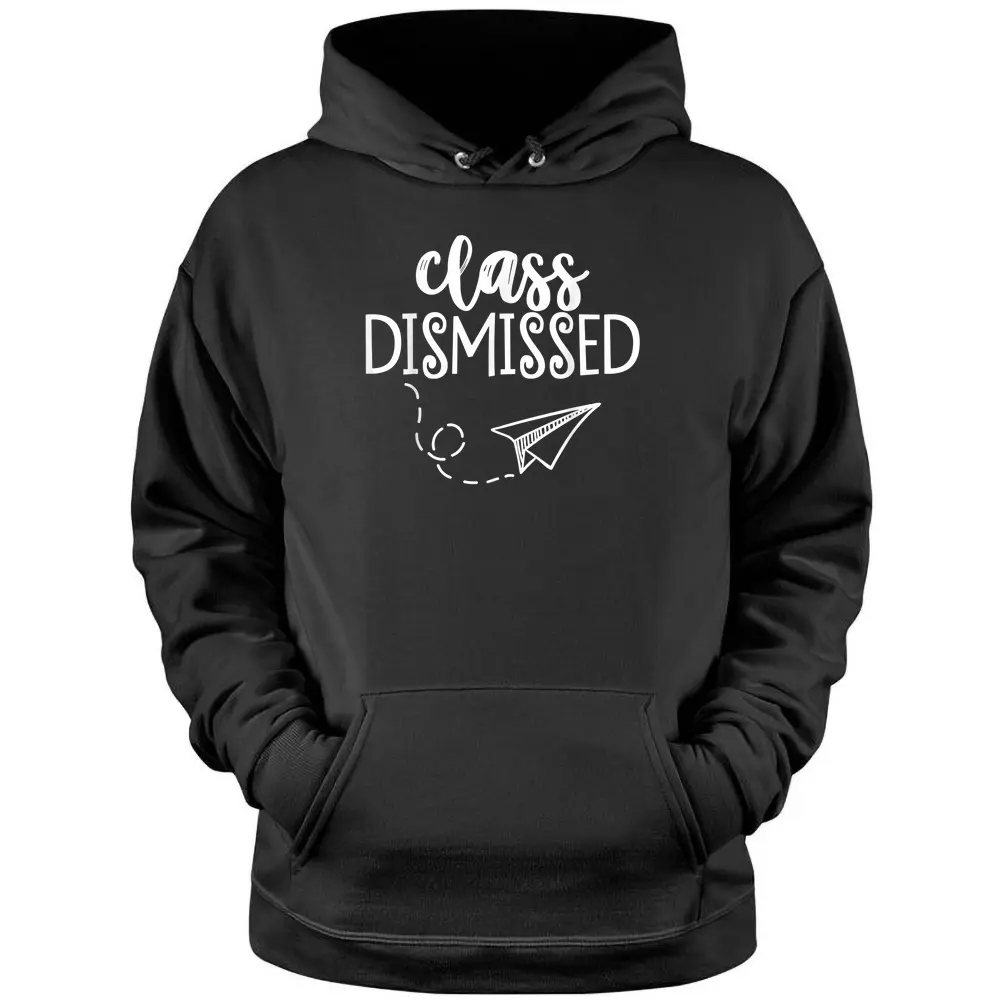 Class Dismissed Happy Last Day Of School Teacher Student Pullover Hoodie