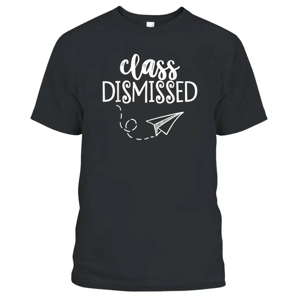 Class Dismissed Happy Last Day Of School Teacher Student T-Shirt