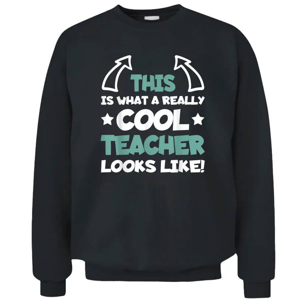 Cool Teacher Funny Saying Teaching Student Men Women Pullover Sweatshirt