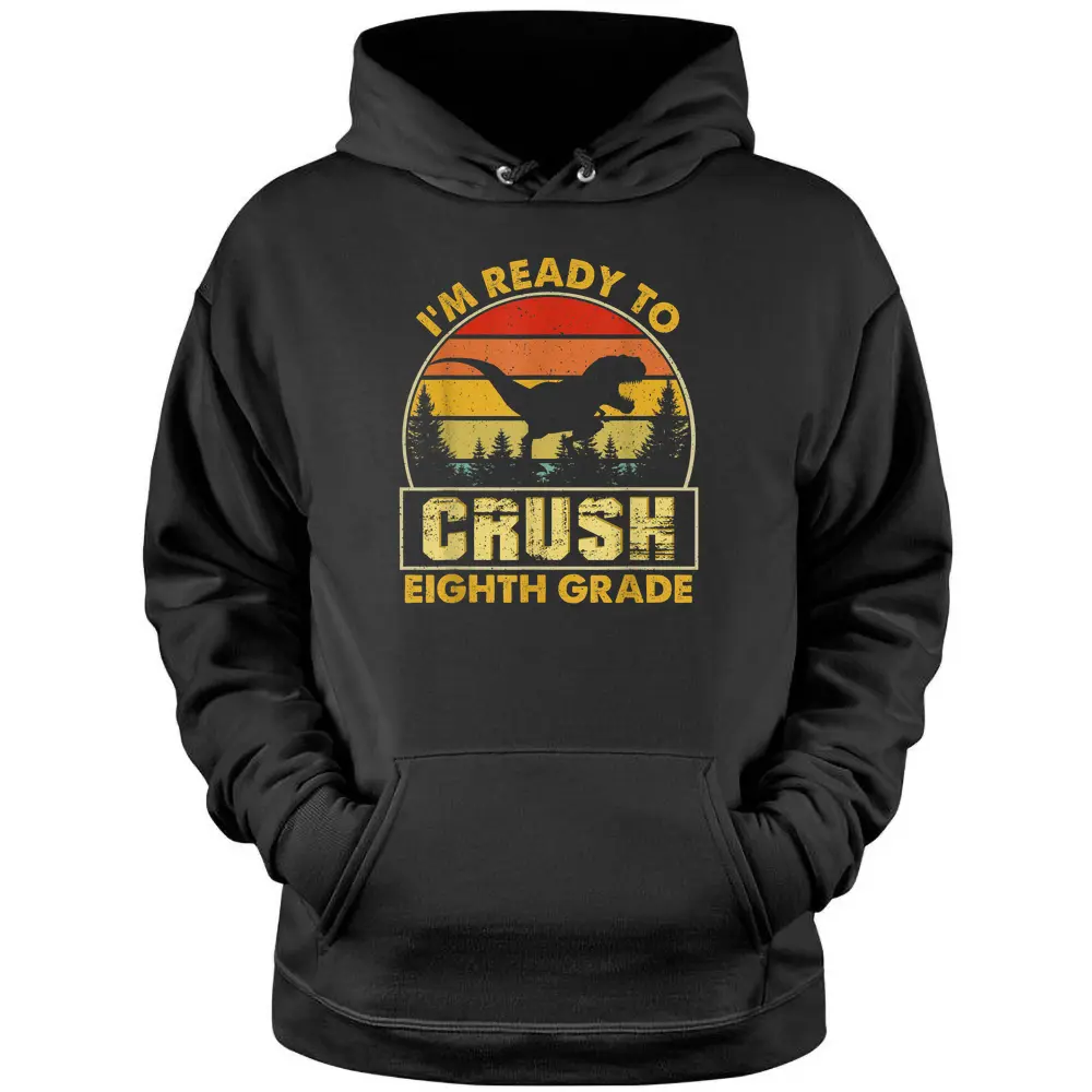 Crush Eighth 8th Grade Dinosaur Back To School Boys Teacher Pullover Hoodie