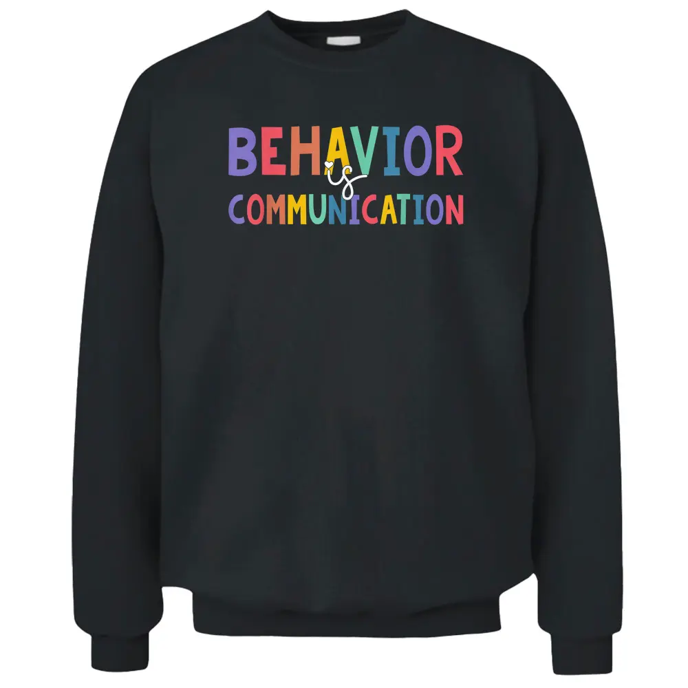 Cute Behavior Is Communication For Special Education Teacher Pullover Sweatshirt