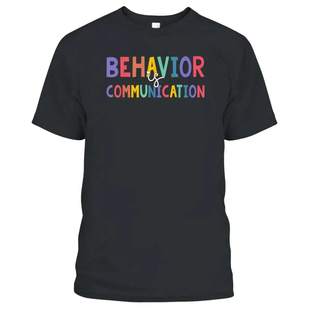 Cute Behavior Is Communication For Special Education Teacher T-Shirt