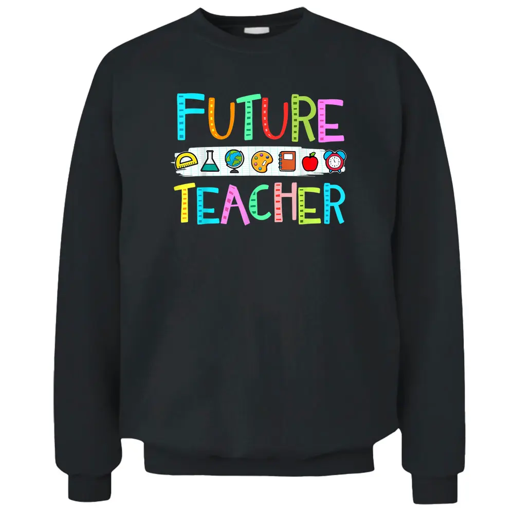 Cute Future Teacher Men Women Pullover Sweatshirt