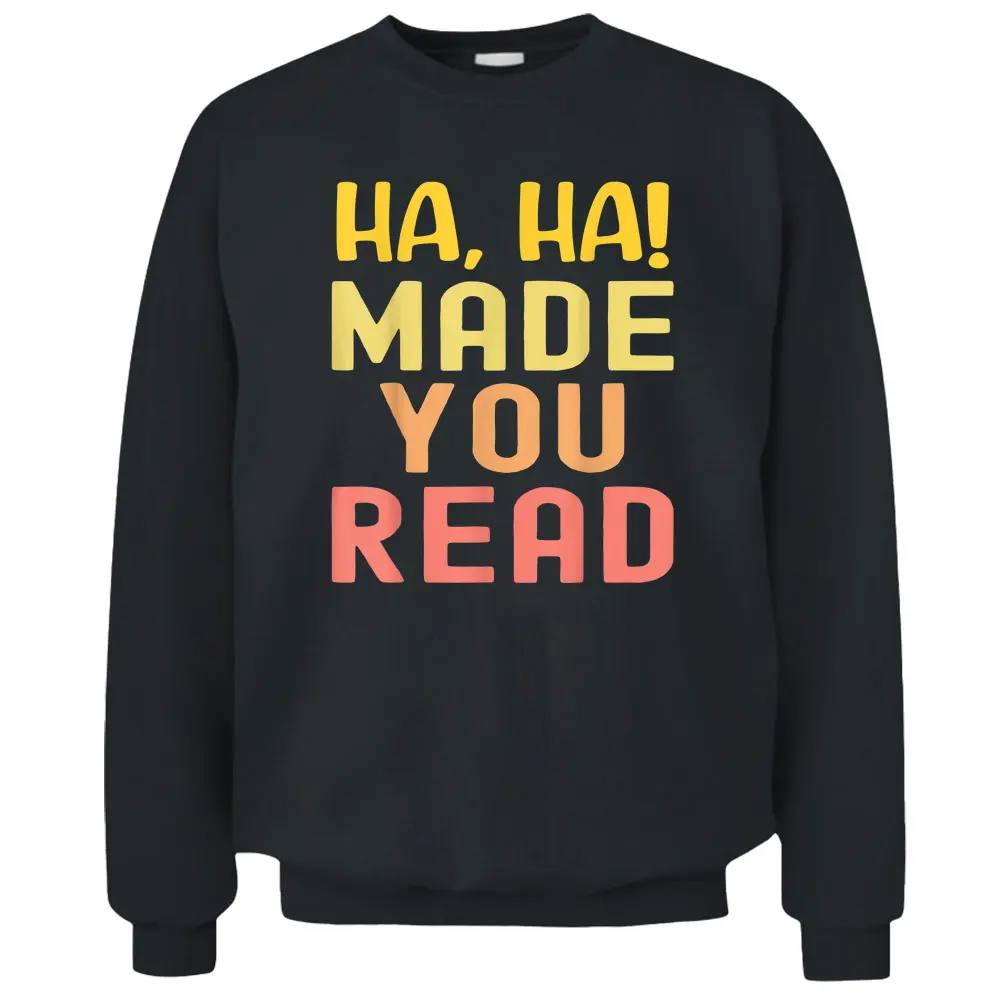 Cute School Teacher Haha Made You Read Funny Librarian Pullover Sweatshirt