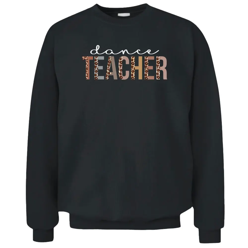 Dance Teacher Leopard Appreciation Funny Pullover Sweatshirt