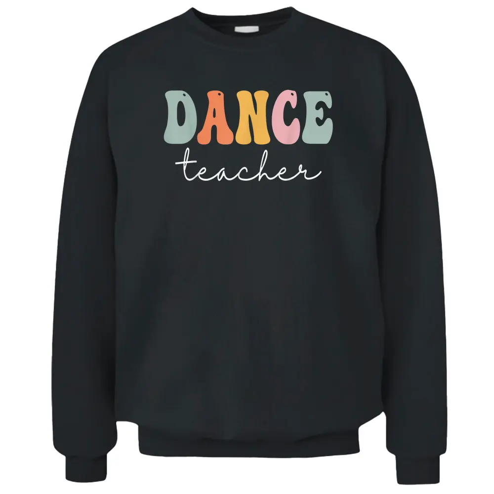 Dance Teacher Retro Groovy Vintage Happy First Day Of School Pullover Sweatshirt