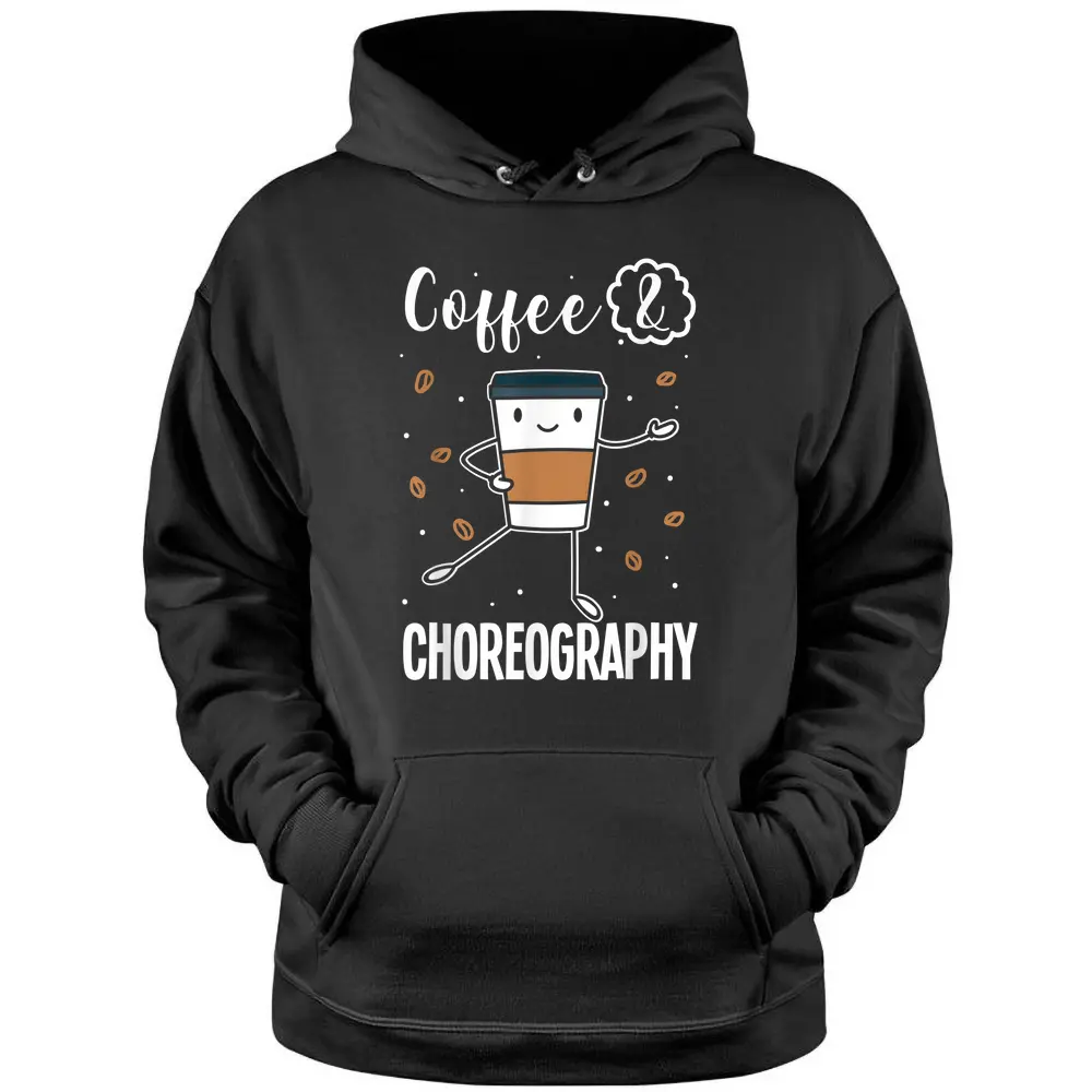 Dancing Choreographer Dance Teacher Choreography Pullover Hoodie