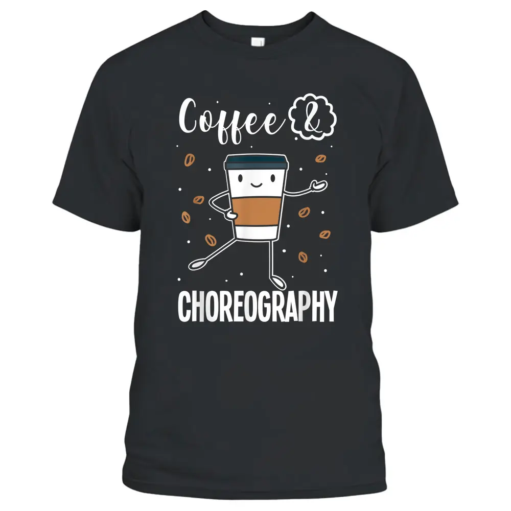 Dancing Choreographer Dance Teacher Choreography T-Shirt